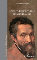 L’aventure spirituelle de Michel-Ange (Histoires Et Idées Des Arts) (French Edition) 2336402254 Book Cover