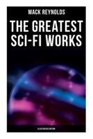 The Greatest Sci-Fi Works (Illustrated Edition): Ultima Thule, Black Man's Burden, Border, Breed nor Birth, Frigid Fracas, Adaptation 8027274532 Book Cover