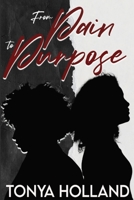 From Pain to Purpose 138705905X Book Cover
