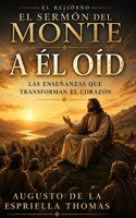 El Retorno – A Él Oíd cuando la verdad deja de ser negociable Volumen II (Spanish Edition) B0GZ6YBGML Book Cover