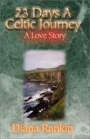 23 Days a Celtic Journey: A Love Story 0738854468 Book Cover
