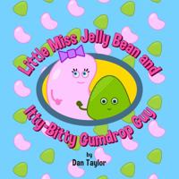Little Miss Jelly Bean and Itty-Bitty Gumdrop Guy 1732385734 Book Cover