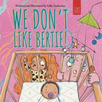 We Don't Like Bertie!: A Playful Picture Book About Feeling Left Out and Being Seen for Ages 5-7 0722357788 Book Cover