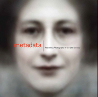 Metadata: Rethinking Photography in the 21st Century 1785513753 Book Cover