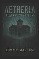 Aetheria: Blackwood Asylum B0FSKDF9B8 Book Cover