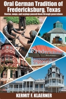 Oral German Tradition of Fredericksburg, Texas 1638775699 Book Cover