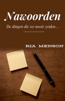 Nawoorden: De dingen die we nooit zeiden... (Dutch Edition) B0FP1PSQTN Book Cover