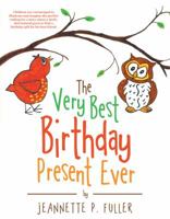 The Very Best Birthday Present Ever 1480820318 Book Cover