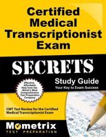 Certified Medical Transcriptionist Exam Secrets Study Guide: CMT Test Review for the Certified Medical Transcriptionist Exam 160971427X Book Cover