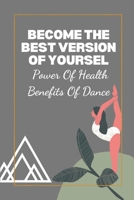 Become The Best Version Of Yoursel: Power Of Health Benefits Of Dance: Ways To Deepen Your Spiritual Growth null Book Cover