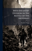 84th Infantry Division in the Battle of the Ardennes 1025147820 Book Cover