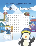 Sopa De Letras Para Niños 6-10 Años Edición De Invierno: Rompecabezas Con Diferentes Niveles De Dificultad:Puzzles De Letra Grande En Español Con Soluciones Y Dibujos B08P1JDHVB Book Cover