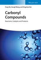 Carbonyl Compounds: Reactants, Catalysts and Products 3527347364 Book Cover