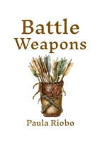 Battle Weapons: Exposing the Enemy's most Effective Weapons 1300973374 Book Cover