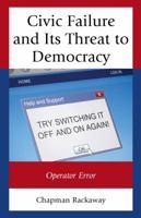 Civic Failure and Its Threat to Democracy: Operator Error 1498514197 Book Cover