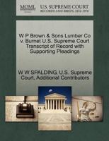W P Brown & Sons Lumber Co v. Burnet U.S. Supreme Court Transcript of Record with Supporting Pleadings 1270244000 Book Cover