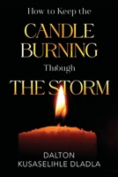 How to Keep the Candle Burning Through the Storm 1835433073 Book Cover