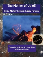 The Mother of Us All: Divine Mother Speaks: A Way Forward 1948675153 Book Cover
