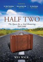 Half Two: The Quest for a God-Honoring Encore 1977502105 Book Cover