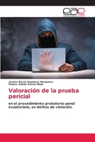 Valoración de la prueba pericial: en el procedimiento probatorio penal ecuatoriano, en delitos de violación. (Spanish Edition) 6202156074 Book Cover