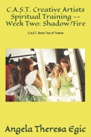 C.A.S.T. Creative Artists Spiritual Training -- Week Two: Shadow/Fire: C.A.S.T. Book Two of Twelve B0851LLHLY Book Cover