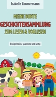 Meine bunte Geschichtensammlung zum Lesen & Vorlesen: Ereignisreich, spannend und lustig (German Edition) 3991466783 Book Cover