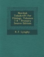 Nordisk Tidsskrift for Filologi, Volumes 7-8 1289976104 Book Cover