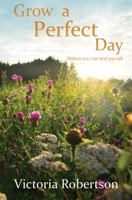 Grow a Perfect Day 1849637873 Book Cover