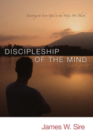 Discipleship of the Mind: Learning to Love God in the Ways We Think 0877849854 Book Cover