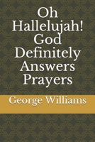 Oh Hallelujah! God Definitely Answers Prayers B08FKW8B7L Book Cover