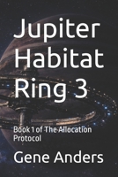 Jupiter Habitat Ring 3: Book 1 of The Allocation Protocol B0GT114T4F Book Cover
