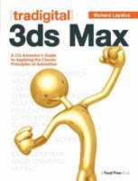 Tradigital 3ds Max: A CG Animator's Guide to Applying the Classic Principles of Animation 1138400734 Book Cover