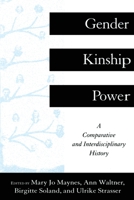 Gender, Kinship and Power: A Comparative and Interdisciplinary History 0415912989 Book Cover