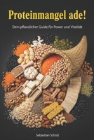 Proteinmangel ade!: Dein pflanzlicher Guide für Power und Vitalität (German Edition) B0FLWKZVK5 Book Cover