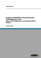 Fantasie und Realit�t: Untersuchung der Auff�lligkeiten in den Figurenkonstellationen von Fran�ois Ozons Filmen 3638932370 Book Cover