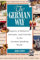 The German Way : Aspects of Behavior, Attitudes, and Customs in the German-Speaking World 0844225134 Book Cover