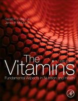 The Vitamins: Fundamental Aspects In Nutrition And Health 0128102446 Book Cover