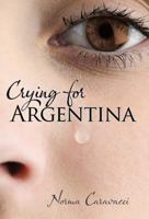 Crying for Argentina 1462053203 Book Cover