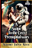 A swipe to the Ceo’s prenuptial wars: Erotic enemies to lovers through psychological manipulation B0F2J4R69Q Book Cover