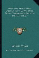 Uber Das Aelius Und Sabinus-System, Wie Uber Einige Verwandte Rechts-Systeme (1875) 1167388275 Book Cover