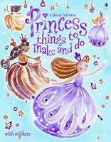 Princess Things To Make And Do (Usborne Activities) 0794509088 Book Cover