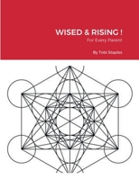 Wised & Rising !: For Every Parent 1458336522 Book Cover