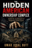The Hidden American Ownership Complex: Inside the Architecture of an Integrated Global Power 196389247X Book Cover