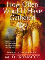 How Often Would I Have Gathered You: Stories from the Old Testament 0982601700 Book Cover