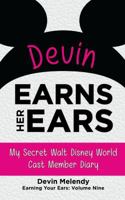 Devin Earns Her Ears: My Secret Walt Disney World Cast Member Diary 1683900561 Book Cover