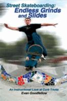 Street Skateboarding: Endless Grinds and Slides: An Instructional Look at Curb Tricks 1884654231 Book Cover