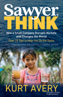Sawyer Think: How a Small Company Disrupts Markets and Changes the World 1636985475 Book Cover