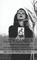 LUZ Y CANELA: Una historia basada en hechos reales. (Spanish Edition) B0FCMH2TLX Book Cover
