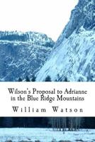 Wilson's Proposal to Adrianne in the Blue Ridge Mountains 1500355283 Book Cover