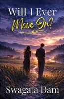 Will I Ever Move On? 937864709X Book Cover